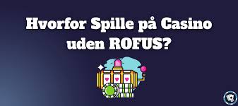 Bedste Casinoer Uden Om Rofus - Find Din Favorit