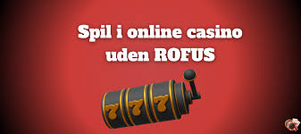 Bedste Casinoer Uden Om Rofus - Find Din Favorit