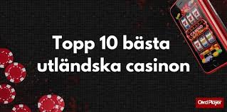 Utländska Casino En Guide till Spelverksamhet utanför Sverige Utländska Casino En Guide till Spelverksamhet utanför Sverige