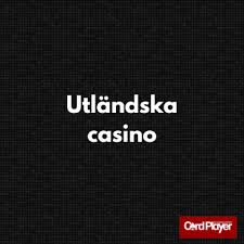 Utländska Casinon Ditt Ultimata Guid till Online Spel
