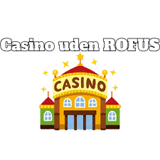 Nye Casino Uden ROFUS - Oplev Spændingen uden Begrænsninger