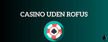 Udenlandske Casinoer uden ROFUS Din Guide til Sikkert Spil