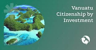 Unlock New Opportunities Vanuatu Citizenship by Investment Explained